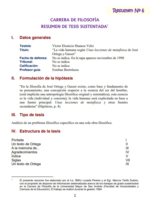<p>Resumen de la tesis de licenciatura en filosofía de Víctor Dionisio Huanca Veliz: “La vida humana según&nbsp;<i>Unas lecciones de metafísica&nbsp;</i>de José Ortega y Gasset”.&nbsp;</p>