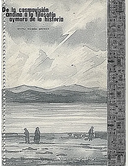<p>Presentación del trabajo de postgrado de 221 páginas titulado&nbsp;<i>De la cosmovisión andina a la filosofía aymara de la historia</i>. Tutora: Dra. Rossana Barragán Romano.</p>