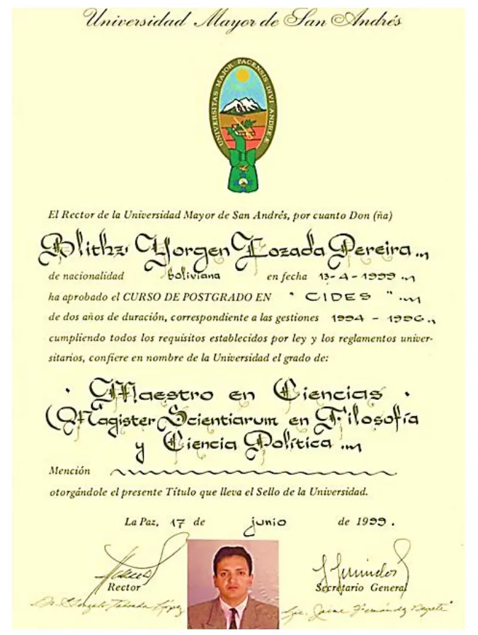 <p>Obtención del Diploma Académico expedido por la Universidad Mayor de San Andrés de&nbsp;<i>Magíster Scientiarum&nbsp;</i>en Filosofía y Ciencia Política. Mención en Estudios de la Democracia. Postgrado en Ciencias del Desarrollo.</p>