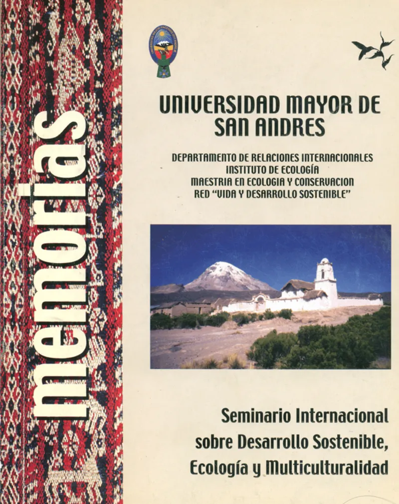 Portada de: Edición de las Memorias del Seminario Internacional sobre Desarrollo Sostenible, Ecología y Multiculturalidad. Postgrado de Ecología y Conservación del Instituto de Ecología de la UMSA & Red «Vida y Desarrollo Sostenible». Impresiones Offavim. La Paz, 230 páginas.