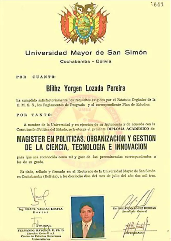 <p>Obtención del Diploma Académico de&nbsp;<i>Magíster&nbsp;</i>en Políticas, Organización y Gestión de la Ciencia, Tecnología e Innovación. Título expedido por la Universidad Mayor de San Simón con fecha 18 de julio.</p>
