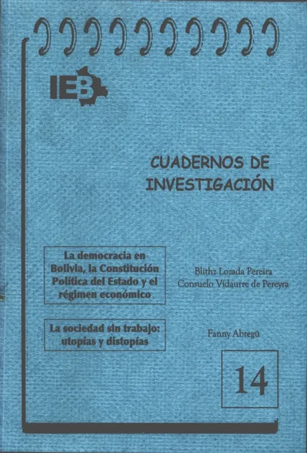 Portada de: LOZADA, Blithz & VIDAURRE, Consuelo La democracia en Bolivia, la Constitución Política del Estado y el régimen económico. Cuadernos de Investigación Nº 14 del IEB. Área de Filosofía y Economía. 