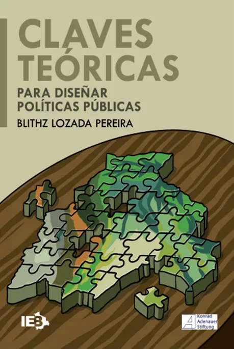 Portada de: Claves teóricas para diseñar políticas públicas. Libro auspiciado por el Instituto de Estudios Bolivianos y la Fundación Konrad Adenauer. Área editorial de Teoría y Filosofía. Edición del texto efectuada por el autor, Blithz Lozada, incluyendo la 