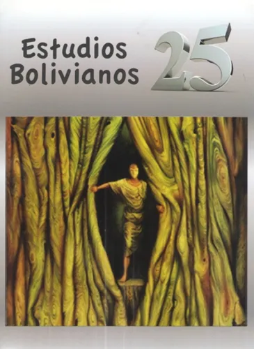 Portada de: Edición de Blithz Lozada de la Revista Estudios Bolivianos Nº 25, publicada en conmemoración de las bodas de plata del principal órgano del Instituto de Estudios Bolivianos de la UMSA. Incluye el 