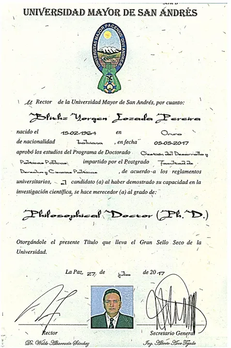 <p>Obtención del grado de&nbsp;<i>Philosophical Doctor&nbsp;</i>(Ph. D.) en Gestión del Desarrollo y Políticas Públicas. Título extendido por la Universidad Mayor de San Andrés.</p>