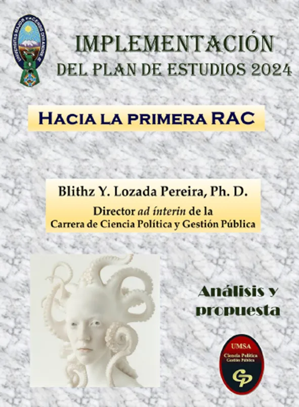 Portada de: Implementación del Plan de Estudios 2024: Hacia la Primera Reunión Académica de Carrera. Análisis y propuesta. Documento de 64 páginas, elaborado, editado, diagramado y diseñado por Blithz Lozada cuando cumplió funciones de Director ad ínterin de la Carrera de Ciencia Política y Gestión Pública. Incluye como anexos, una carta abierta a la comunidad educativa de la unidad y la propuesta de Convocatoria a la Primera RAC, La Paz, enero.